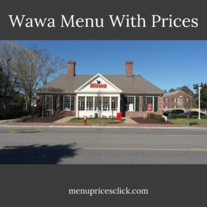 Wawa Menu With Prices – Exploring the Best Bites!