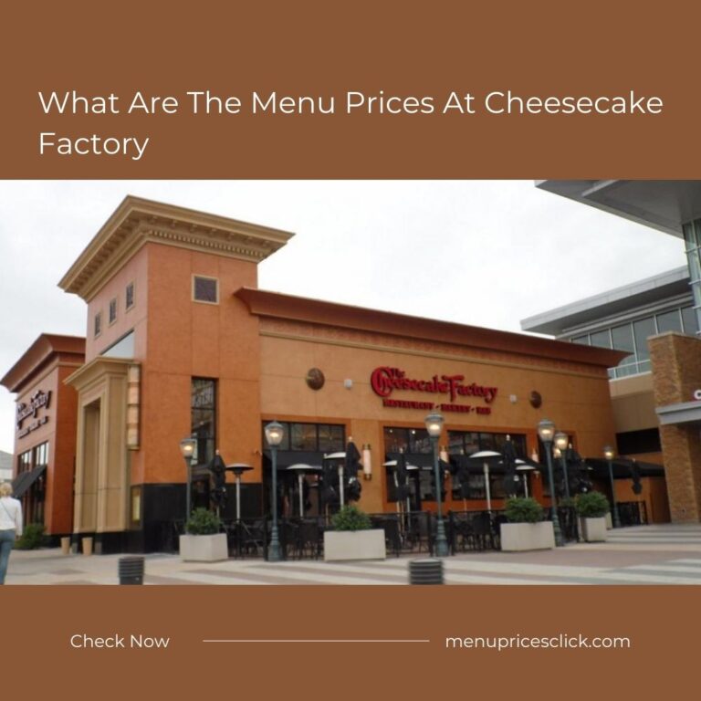 What Are The Menu Prices At Cheesecake Factory? [2024]