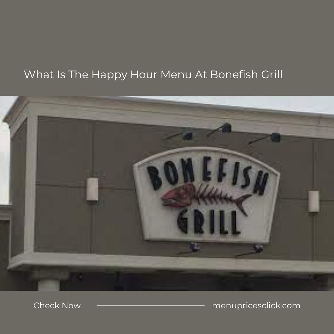 What Is The Happy Hour Menu At Bonefish Grill [Updated 2024]