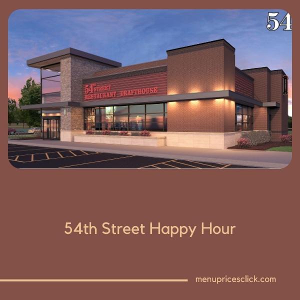 54th Street Happy Hour Menu – Opening and Closing 3 to 6 PM