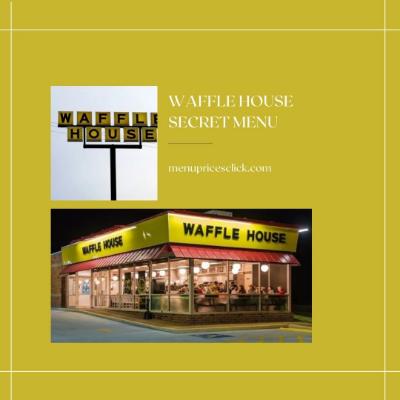 Waffle House Secret Menu Discover Hidden Gems