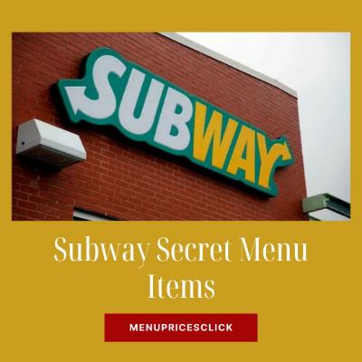 Subway Secret Menu Items